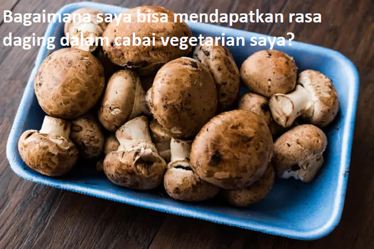 Bagaimana saya bisa mendapatkan rasa daging dalam cabai vegetarian saya?