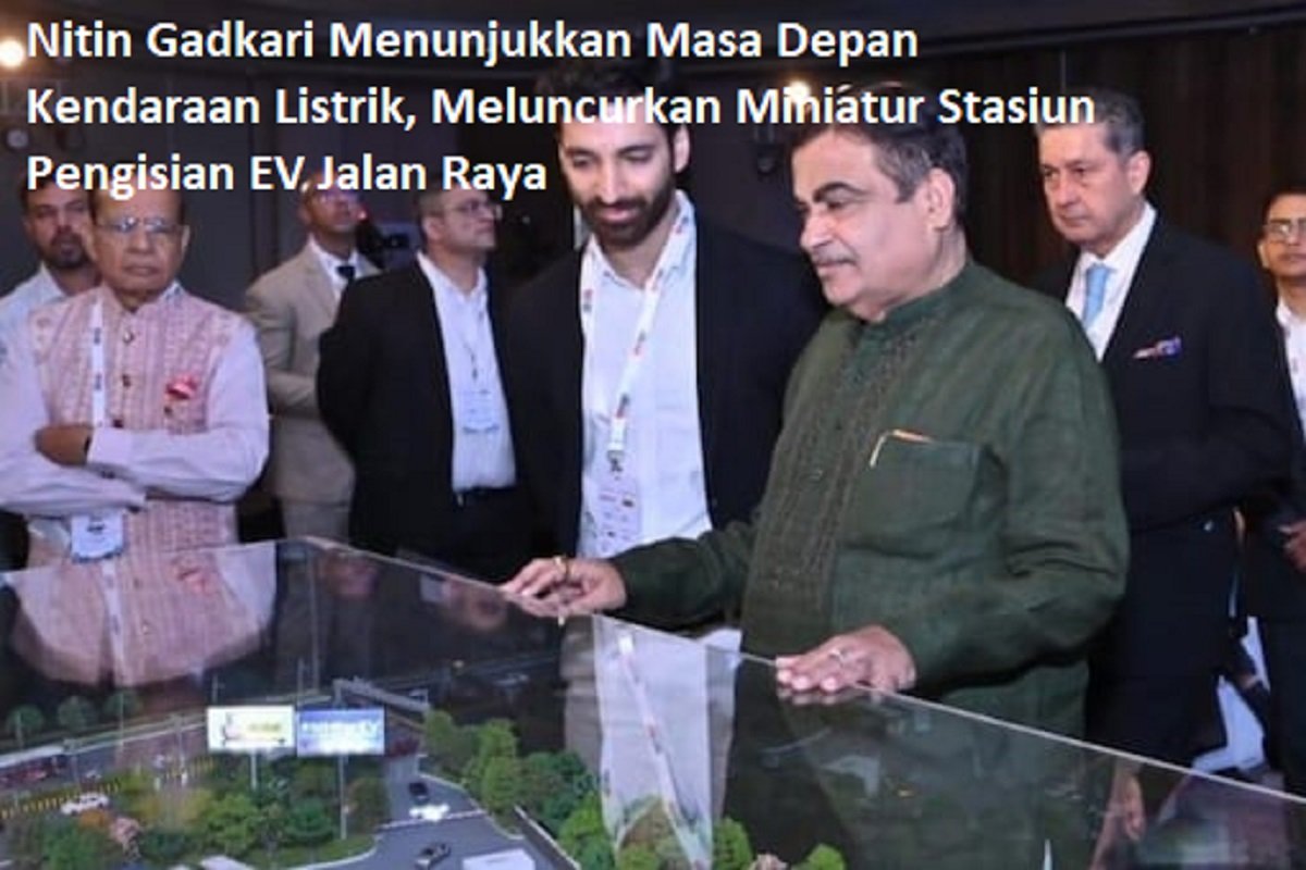 Nitin Gadkari Menunjukkan Masa Depan Kendaraan Listrik, Meluncurkan Miniatur Stasiun Pengisian EV Jalan Raya