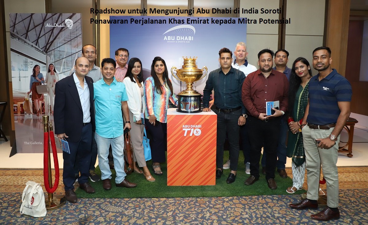 Roadshow untuk Mengunjungi Abu Dhabi di India Soroti Penawaran Perjalanan Khas Emirat kepada Mitra Potensial