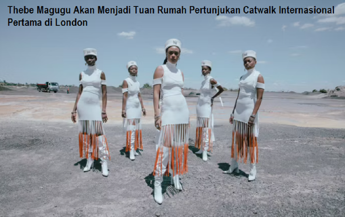 Thebe Magugu Akan Menjadi Tuan Rumah Pertunjukan Catwalk Internasional Pertama di London