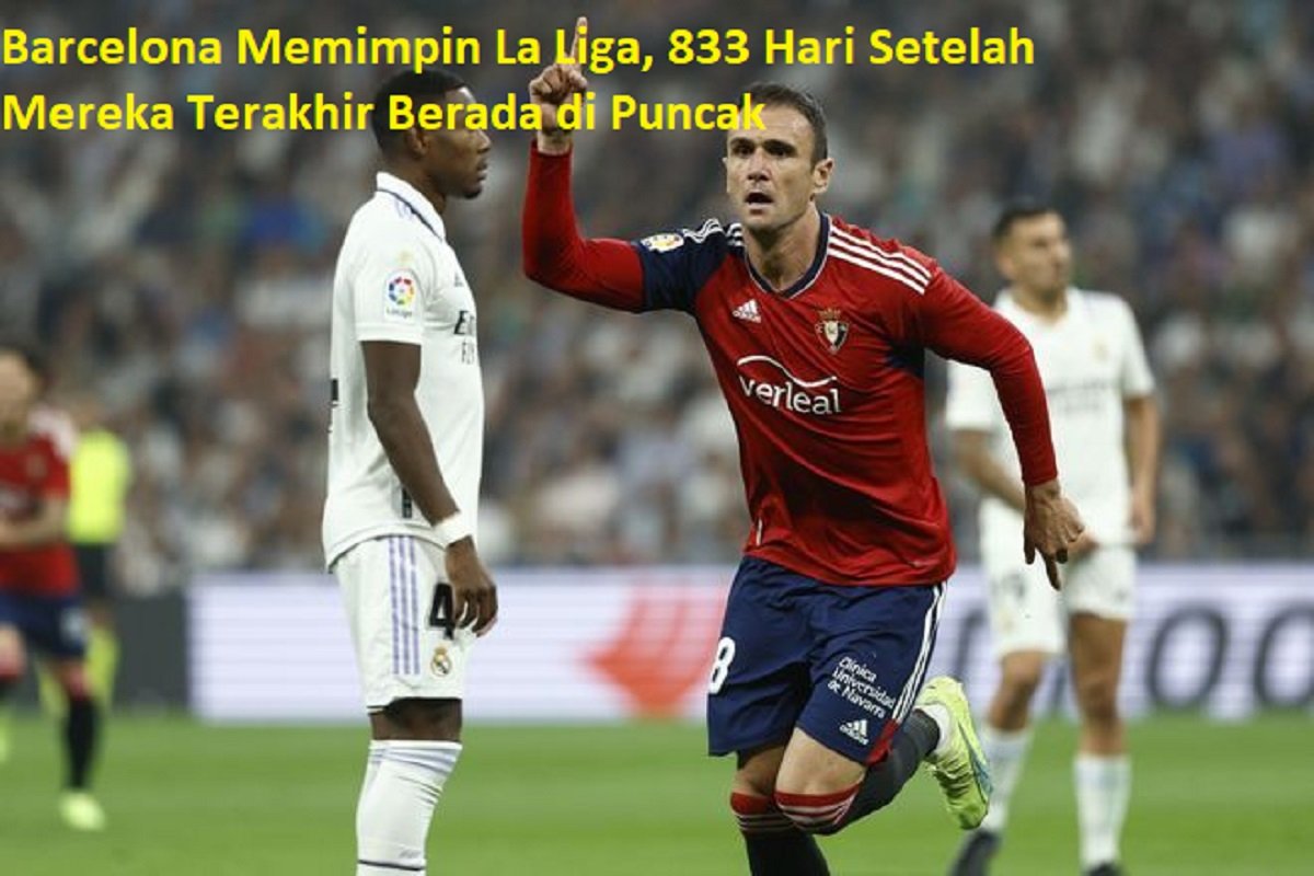 Barcelona Memimpin La Liga, 833 Hari Setelah Mereka Terakhir Berada di Puncak
