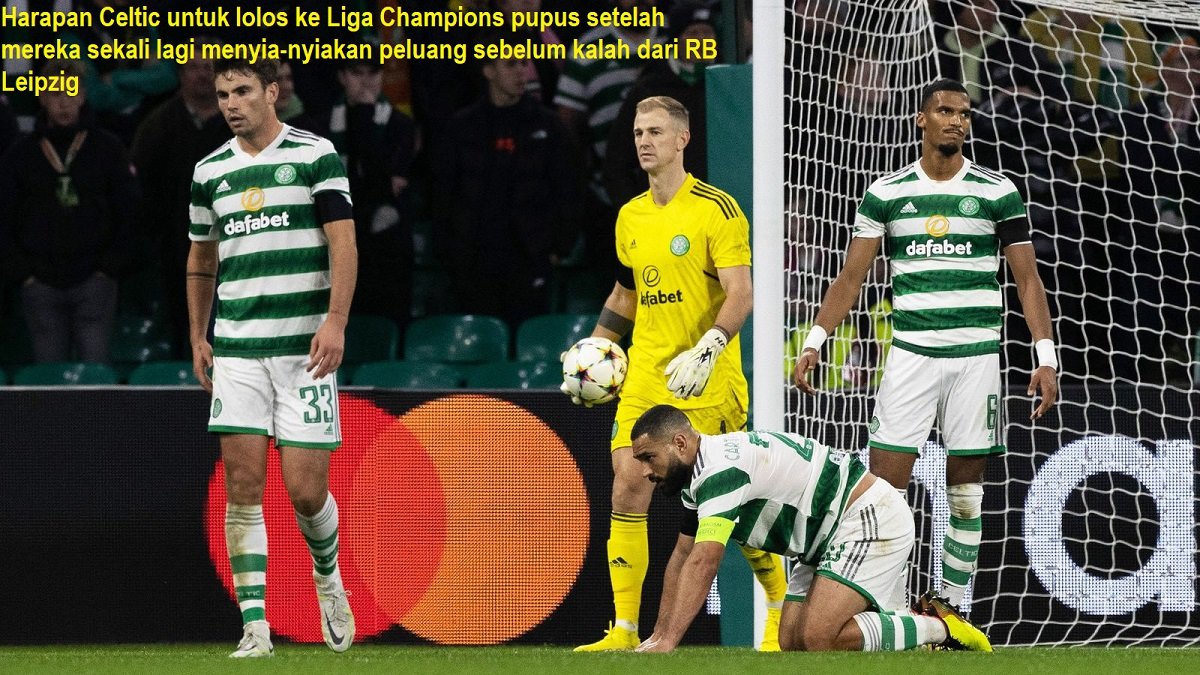 Harapan Celtic untuk lolos ke Liga Champions pupus setelah mereka sekali lagi menyia-nyiakan peluang sebelum kalah dari RB Leipzig
