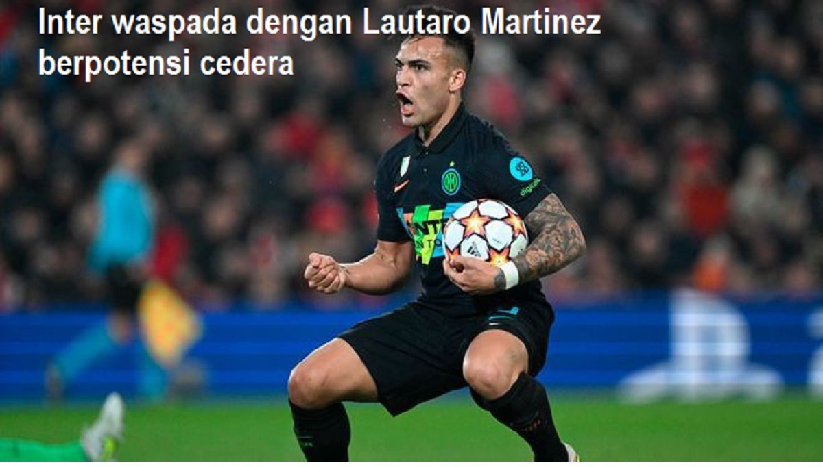 Inter waspada dengan Lautaro Martinez berpotensi cedera