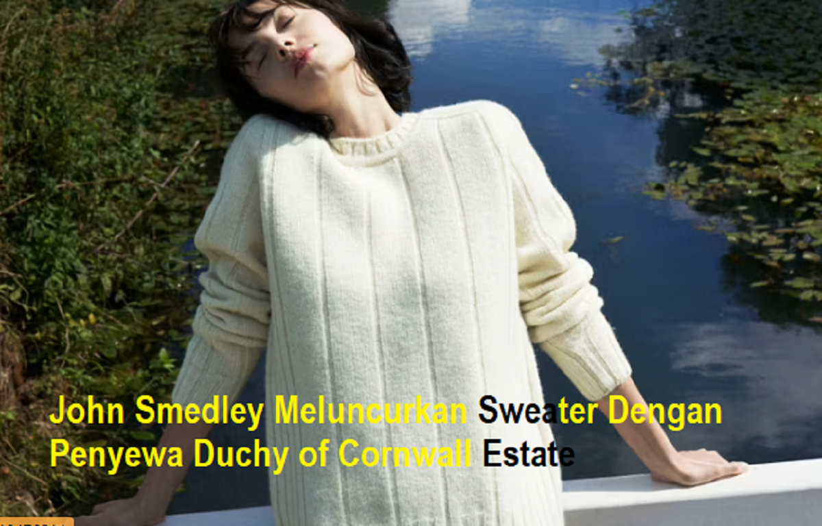 John Smedley Meluncurkan Sweater Dengan Penyewa Duchy of Cornwall Estate