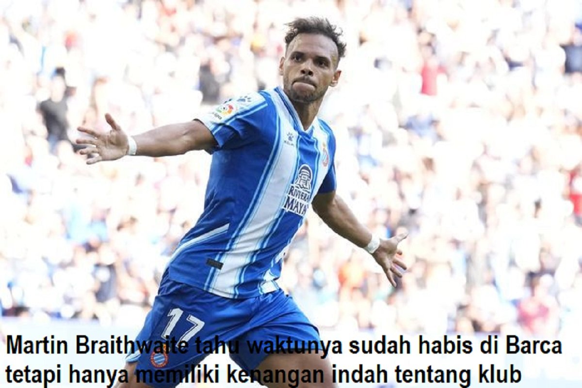 Martin Braithwaite tahu waktunya sudah habis di Barca tetapi hanya memiliki kenangan indah tentang klub