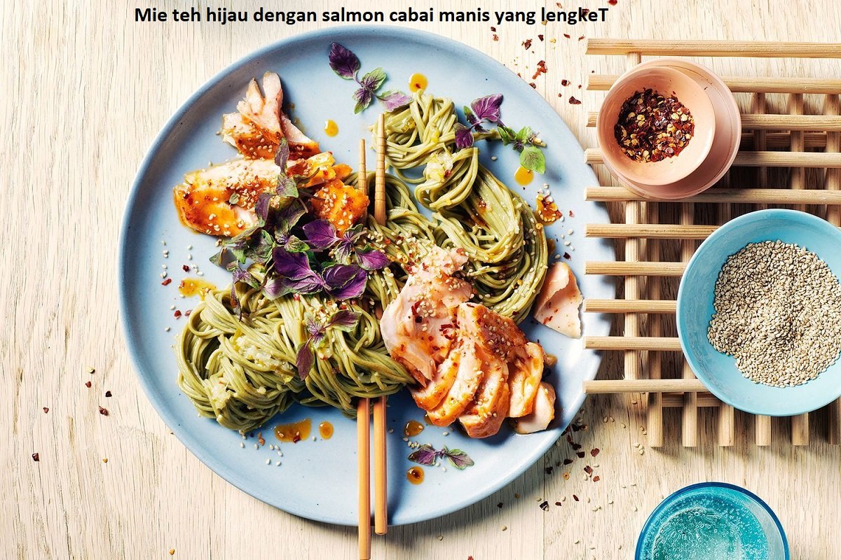 Mie teh hijau dengan salmon cabai manis yang lengket