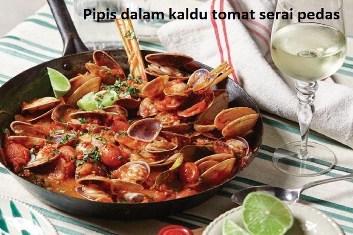 Pipis dalam kaldu tomat serai pedas