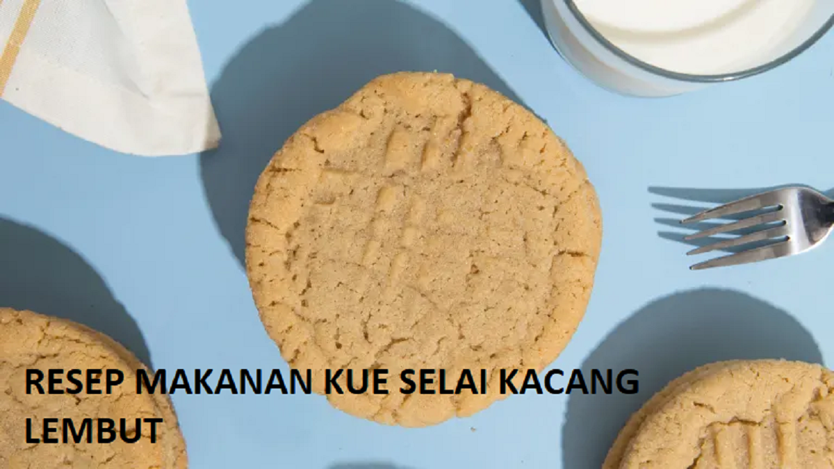 RESEP MAKANAN KUE SELAI KACANG LEMBUT