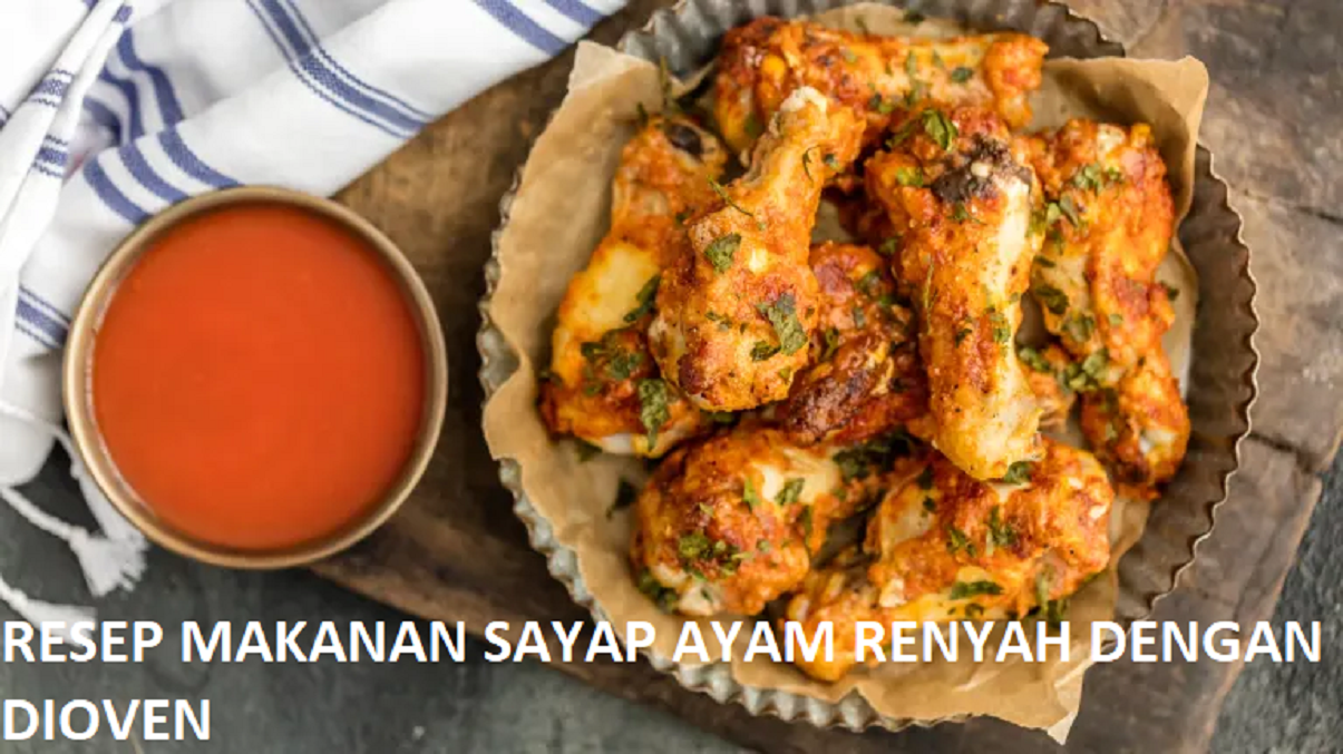 RESEP MAKANAN SAYAP AYAM RENYAH DENGAN DIOVEN