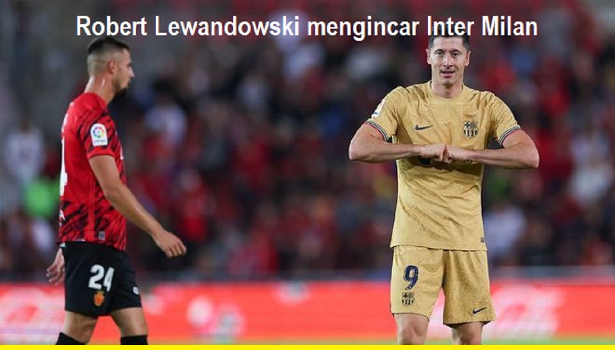 Robert Lewandowski mengincar Inter Milan
