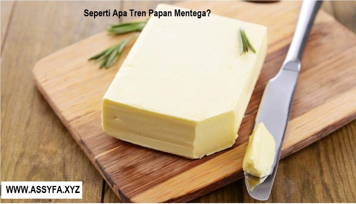 Seperti Apa Tren Papan Mentega?