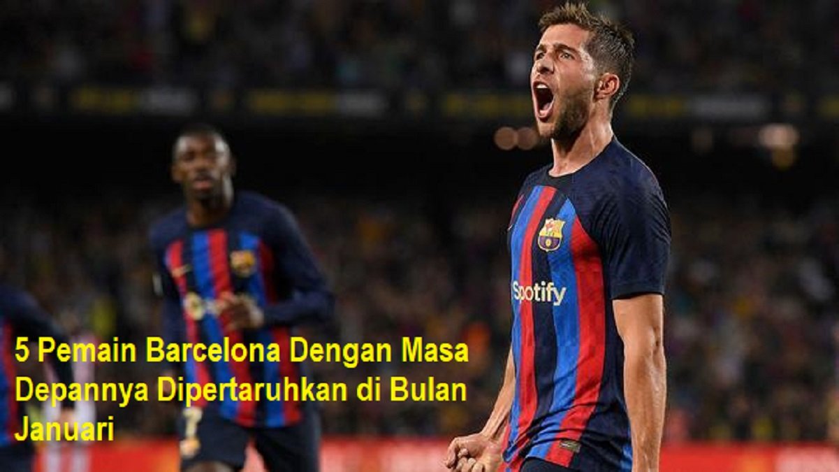 5 Pemain Barcelona Dengan Masa Depannya Dipertaruhkan di Bulan Januari