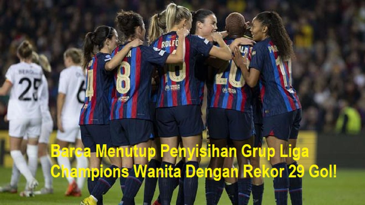 Barca Menutup Penyisihan Grup Liga Champions Wanita Dengan Rekor 29 Gol!