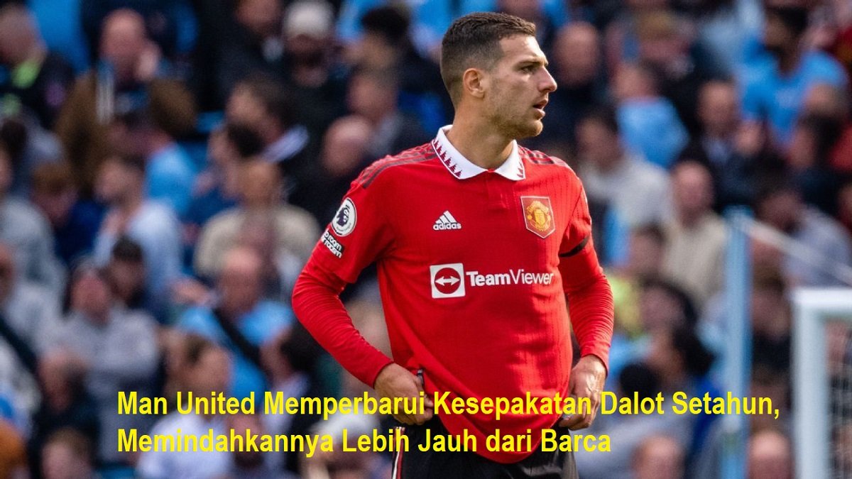 Man United Memperbarui Kesepakatan Dalot Setahun, Memindahkannya Lebih Jauh dari Barca