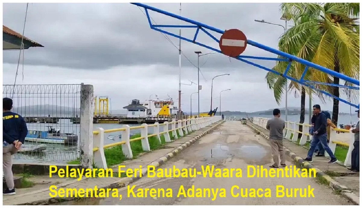 Pelayaran Feri Baubau-Waara Dihentikan Sementara, Karena Adanya Cuaca Buruk