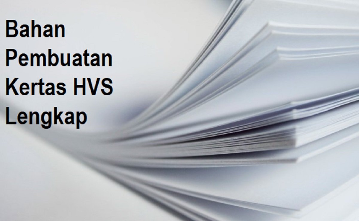 Bahan Pembuatan Kertas HVS Lengkap