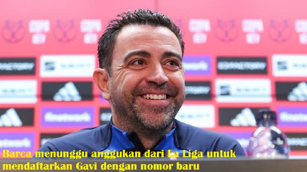 Barca menunggu anggukan dari La Liga untuk mendaftarkan Gavi dengan nomor baru