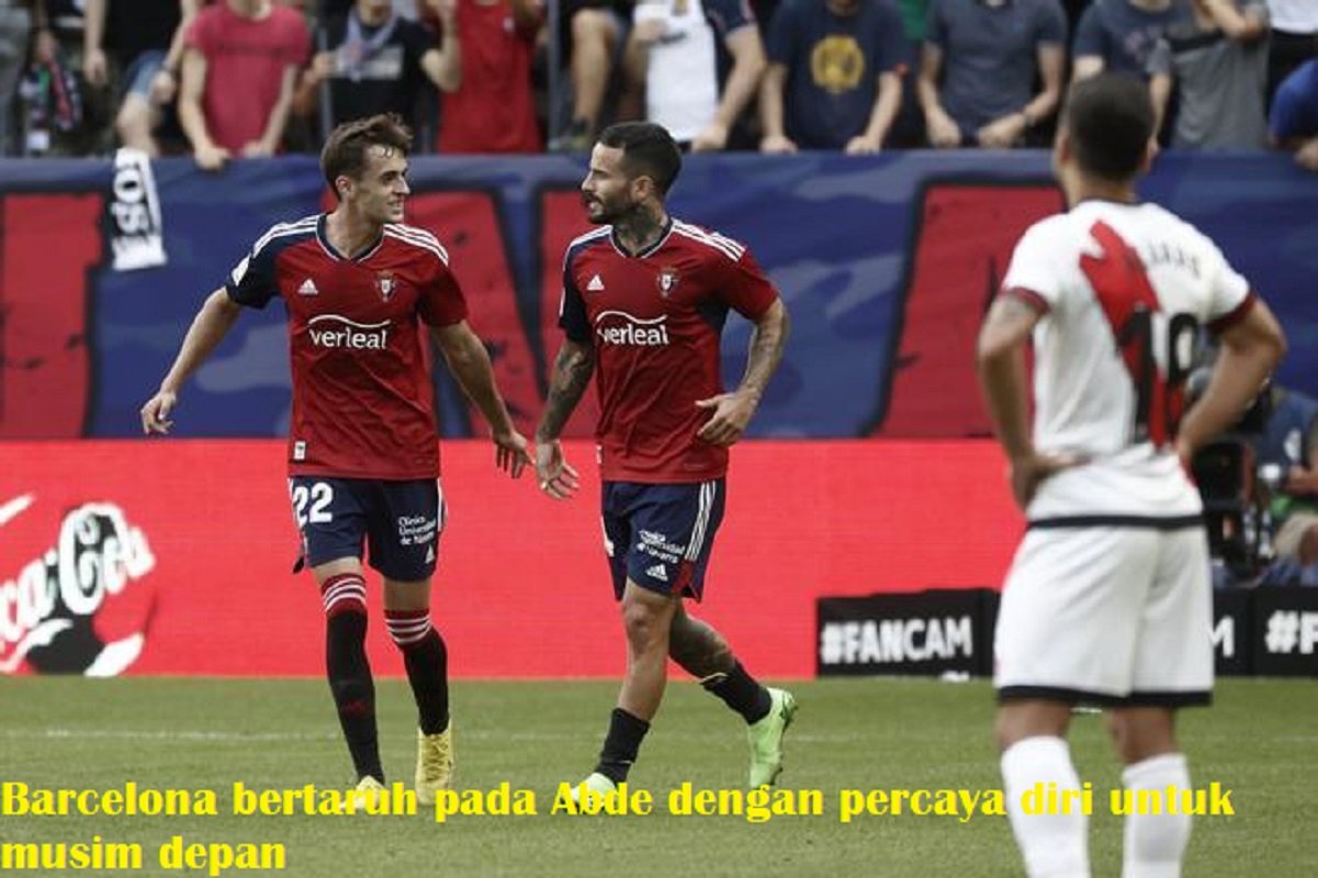 Barcelona bertaruh pada Abde dengan percaya diri untuk musim depan