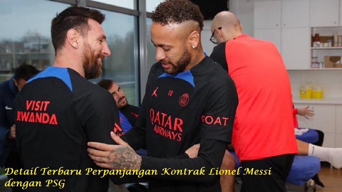 Detail Terbaru Perpanjangan Kontrak Lionel Messi dengan PSG