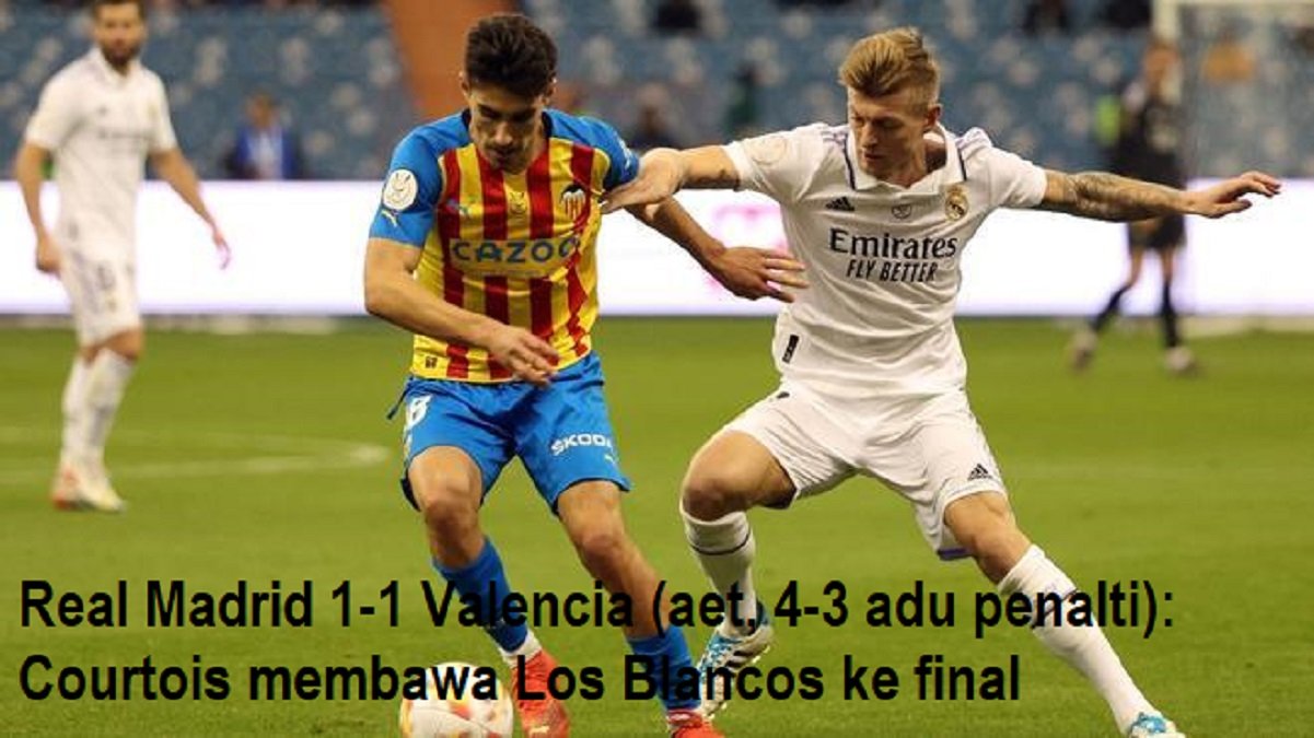 Real Madrid 1-1 Valencia (aet, 4-3 adu penalti): Courtois membawa Los Blancos ke final