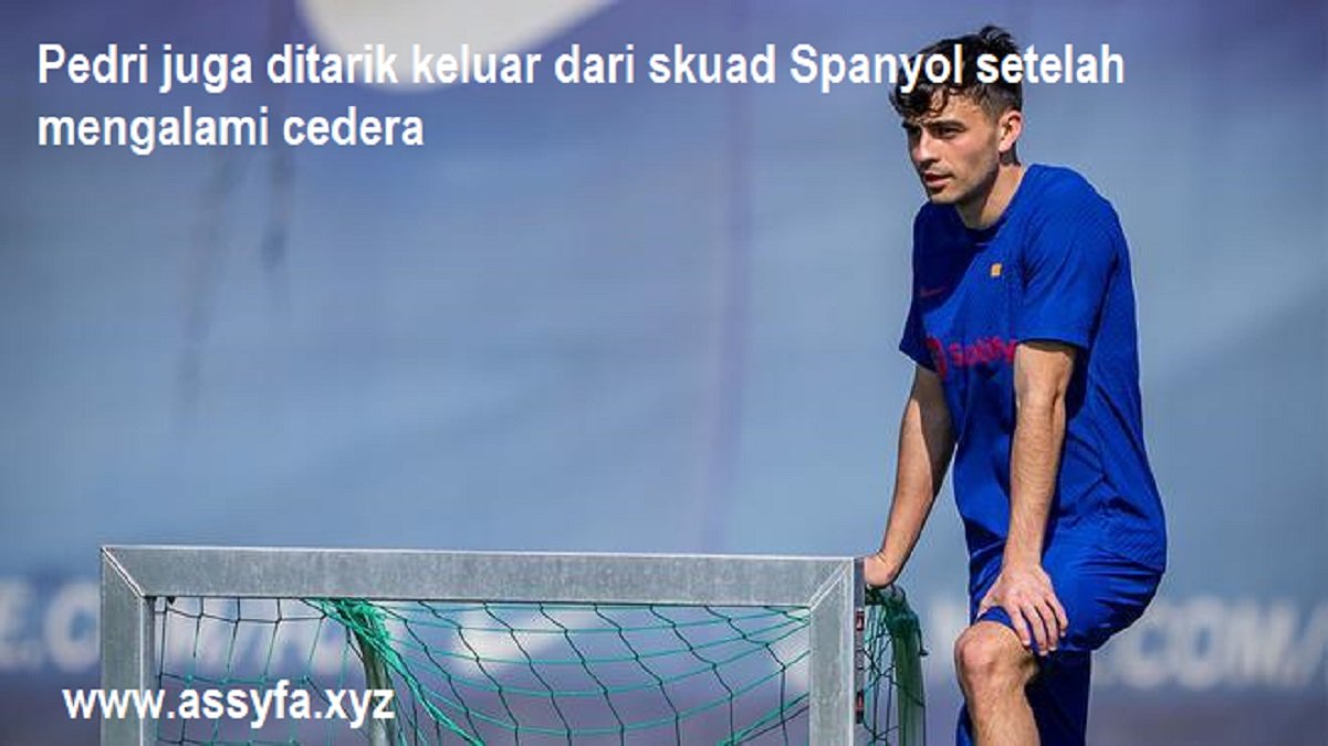 Pedri juga ditarik keluar dari skuad Spanyol setelah mengalami cedera