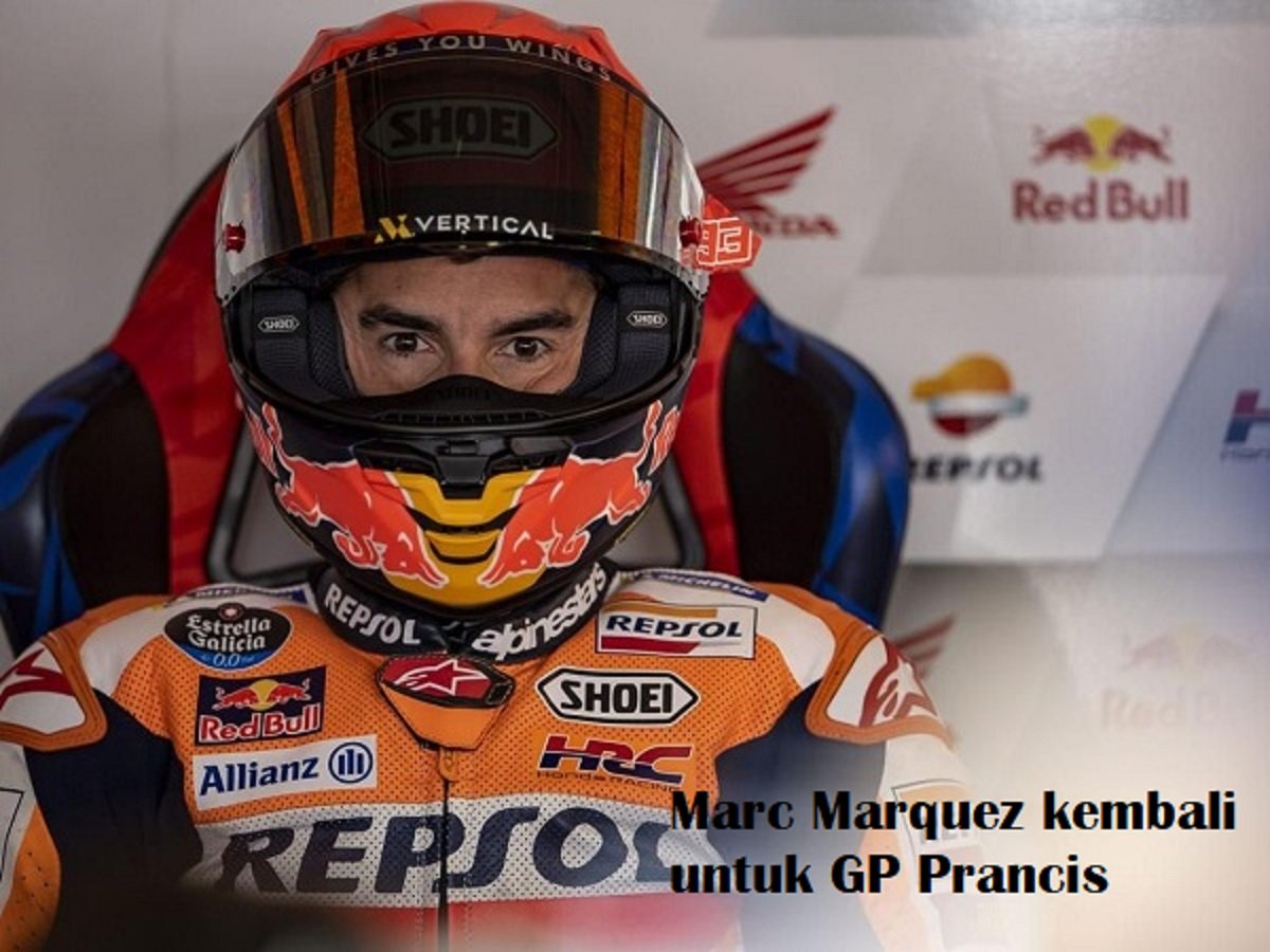 Marc Marquez kembali untuk GP Prancis