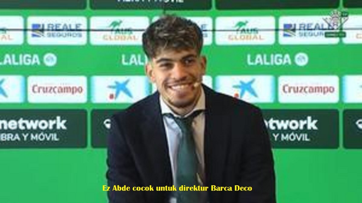 Ez Abde cocok untuk direktur Barca Deco